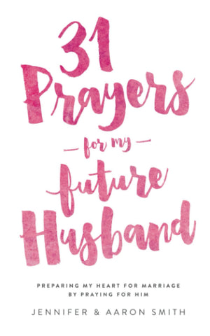 31 Prayers For My Future Husband: Preparing My Heart for Marriage by Praying for Him (Engaged Couples Devotional,Engagement Gift,Used