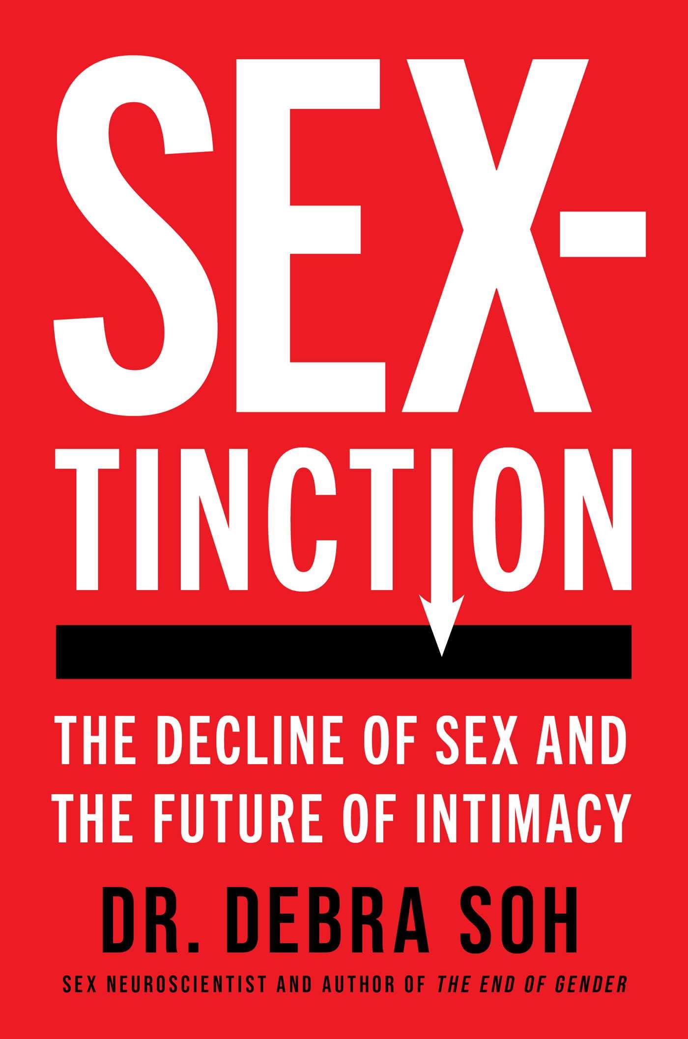 Sextinction: The Decline Of Sex And The Future Of Intimacy