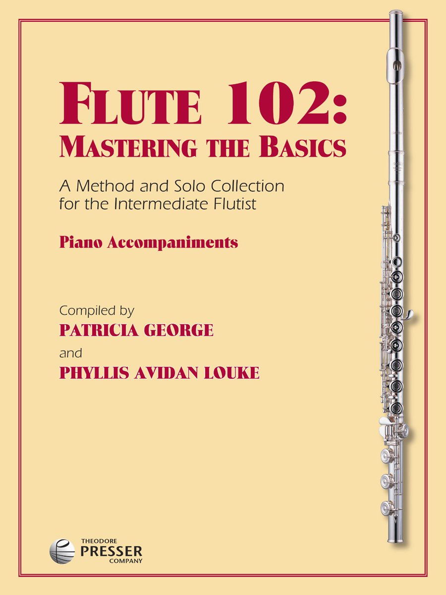 Flute 102: Mastering the Basics, Piano Accompaniments,New