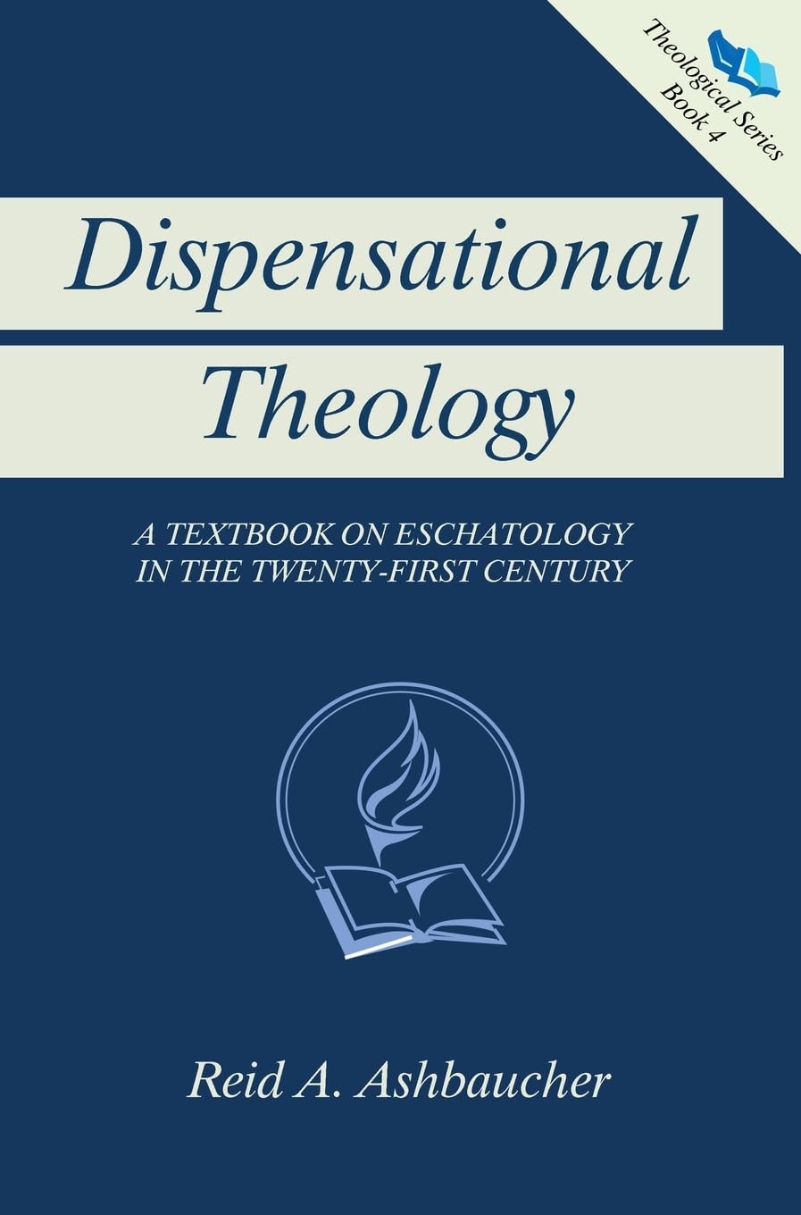 Dispensational Theology: A Textbook on Eschatology in the TwentyFirst Century (Theological),Used