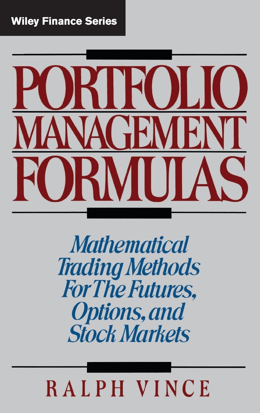 Portfolio Management Formulas : Mathematical Trading Methods for the Futures, Options, and Stock Markets,New