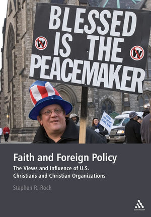 Faith And Foreign Policy: The Views And Influence Of U.S. Christians And Christian Organizations,Used