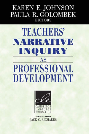 Teachers' Narrative Inquiry As Professional Development (Cambridge Language Education)