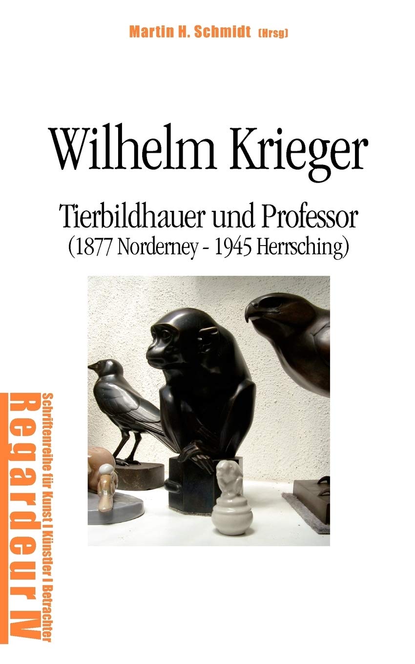 Wilhelm Krieger: Tierbildhauer und Professor (1877 Norderney  1945 Herrsching) (German Edition),Used
