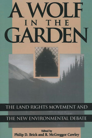 A Wolf In The Garden: The Land Rights Movement And The New Environmental Debate,Used