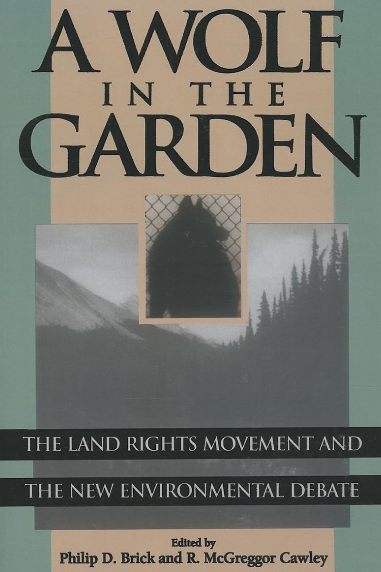 A Wolf In The Garden: The Land Rights Movement And The New Environmental Debate,Used
