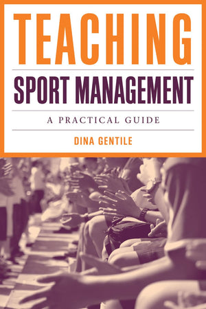Teaching Sport Management: A Practical Guide: A Practical Guide,Used