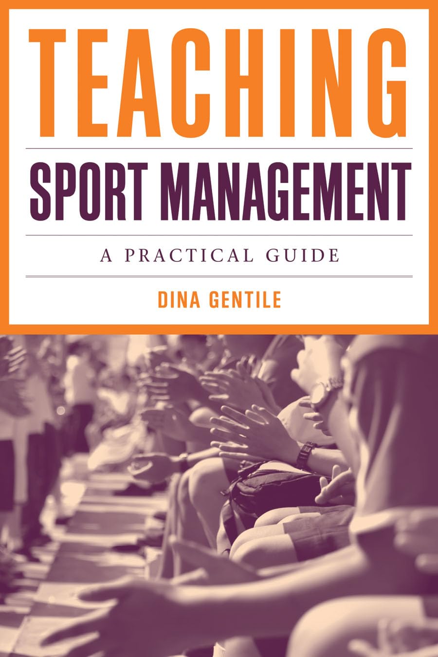 Teaching Sport Management: A Practical Guide: A Practical Guide,Used