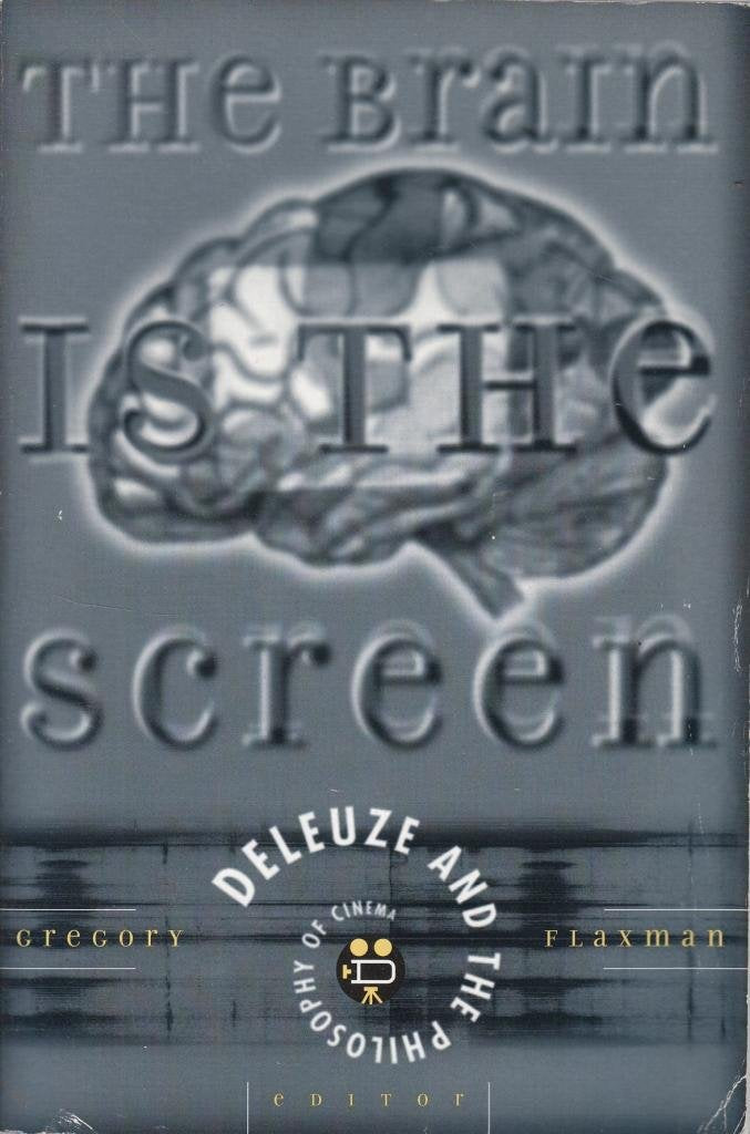 The Brain Is The Screen: Deleuze And The Philosophy Of Cinema,Used