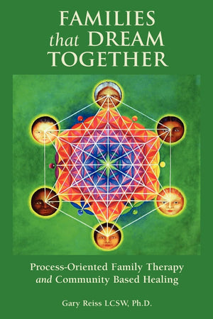 Families That Dream Together: Processoriented Family Therapy And Community Based Healing,Used