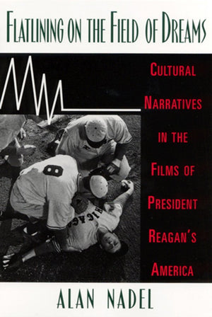 Flatlining on the Field of Dreams: Cultural Narratives in the Films of President Reagan's America,Used