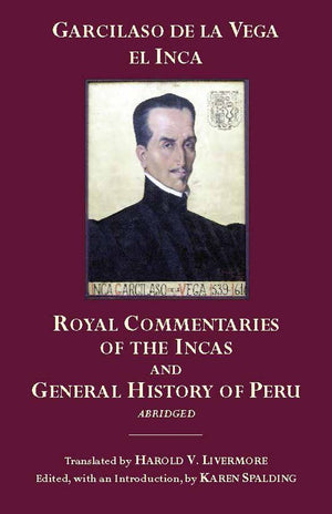 The Royal Commentaries Of The Incas And General History Of Peru, Abridged