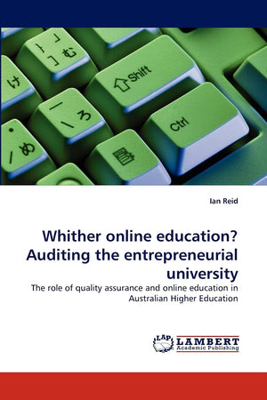 Whither online education? Auditing the entrepreneurial university: The role of quality assurance and online education in Austral,Used