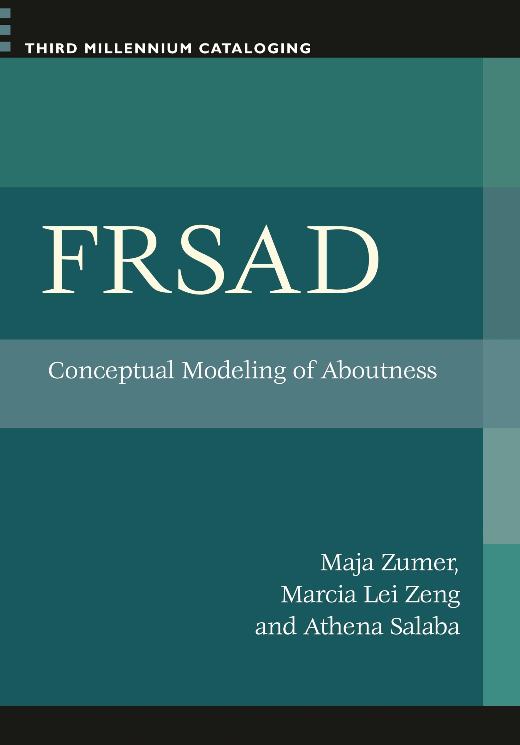 Frsad: Conceptual Modeling Of Aboutness (Third Millennium Cataloging),Used