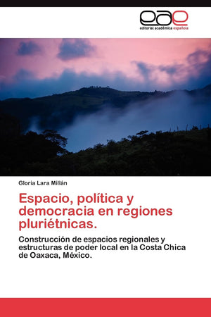 Espacio, poltica y democracia en regiones pluritnicas.: Construccin de espacios regionales y estructuras de poder local en,Used
