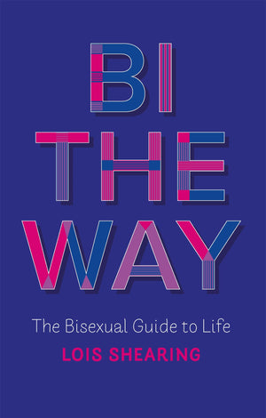 Bi the Way: The Bisexual Guide to Life,Used
