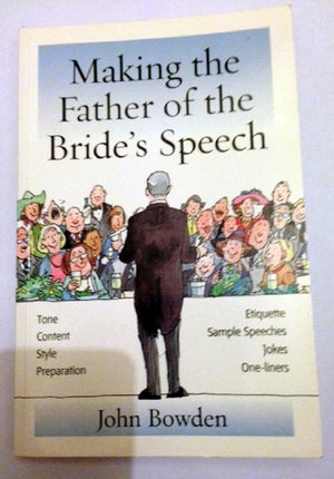 Making the Bride's Father's Speech: Know What to Say and When to Say It  Be Positive, Humorous and Sensitive  Deliver the Memo,Used
