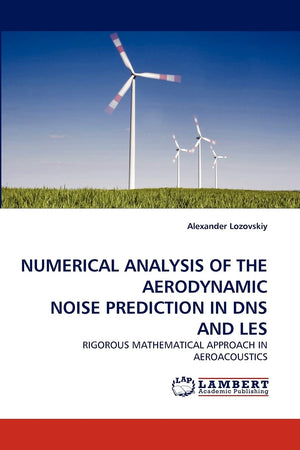 NUMERICAL ANALYSIS OF THE AERODYNAMIC NOISE PREDICTION IN DNS AND LES: RIGOROUS MATHEMATICAL APPROACH IN AEROACOUSTICS,Used