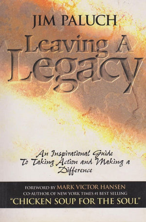 Leaving a Legacy: An Inspirational Guide to Taking Action and Making a Difference,Used