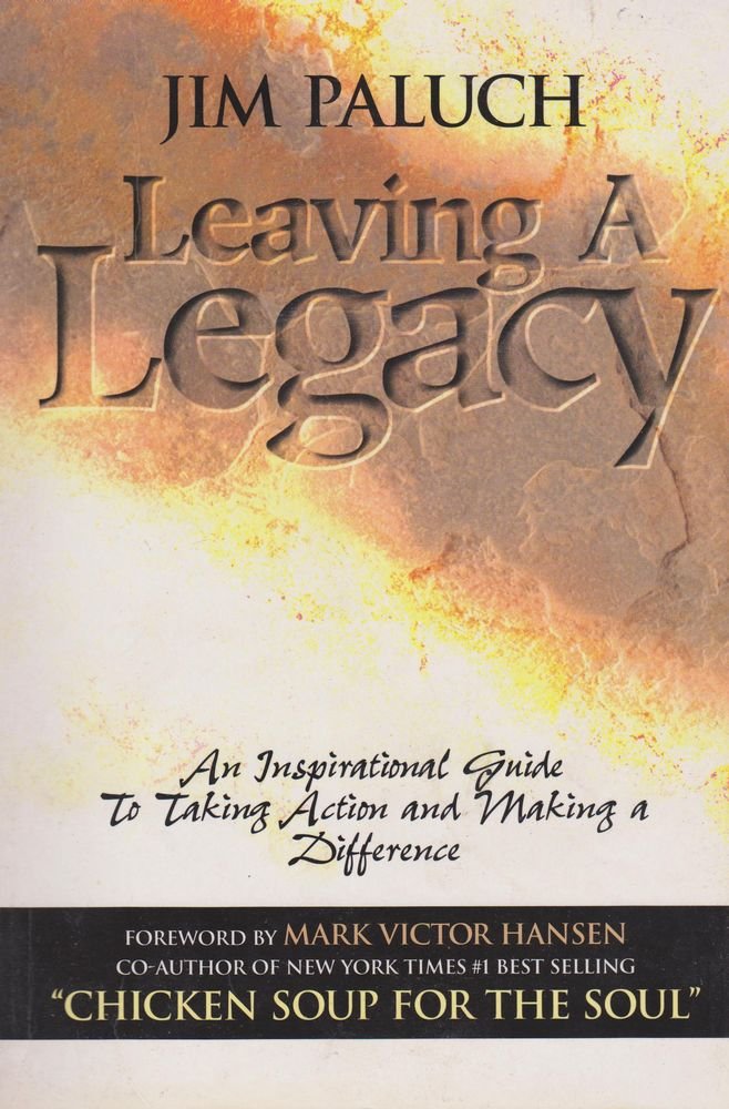 Leaving a Legacy: An Inspirational Guide to Taking Action and Making a Difference,Used