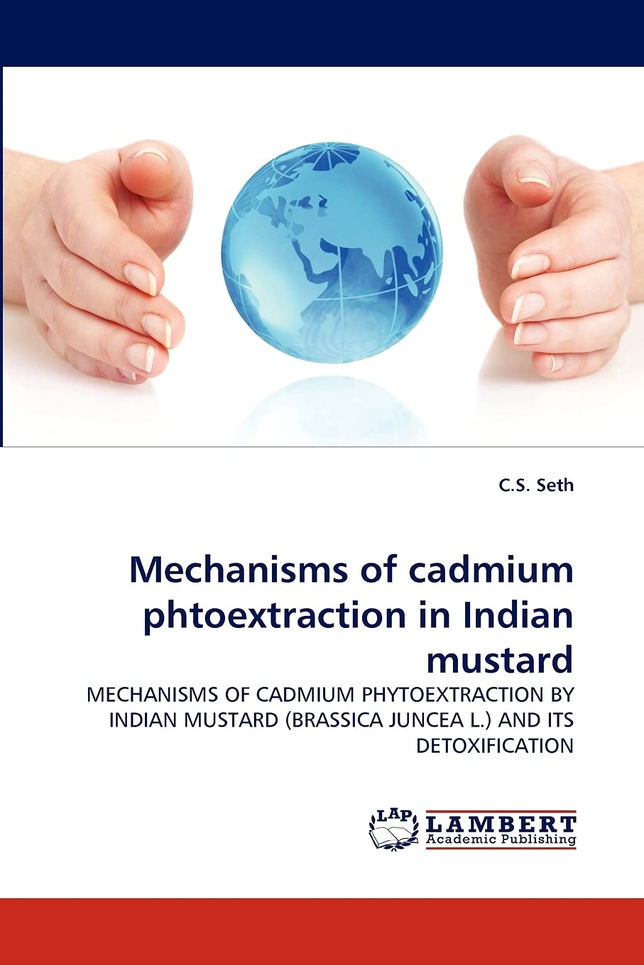 Mechanisms of cadmium phtoextraction in Indian mustard: MECHANISMS OF CADMIUM PHYTOEXTRACTION BY INDIAN MUSTARD (BRASSICA JUNCEA,Used