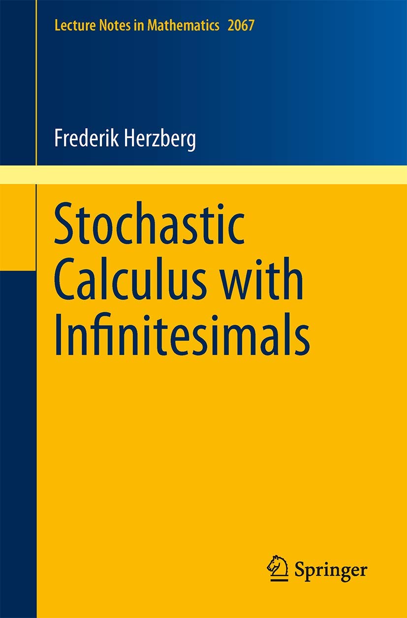 Stochastic Calculus with Infinitesimals (Lecture Notes in Mathematics, 2067),Used