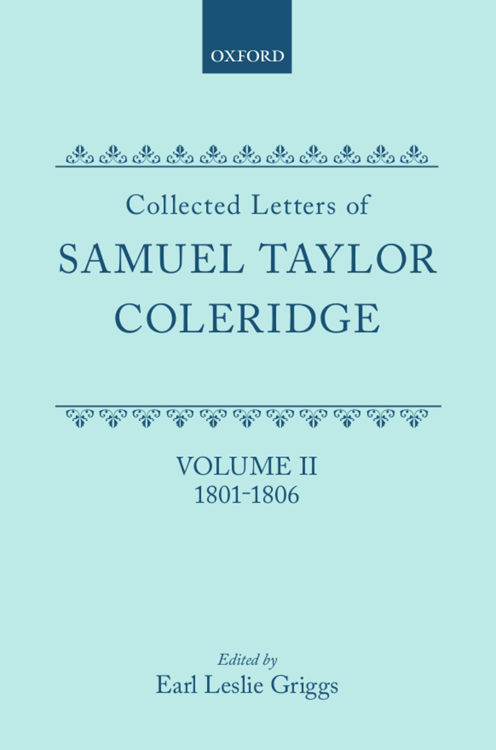 Collected Letters Of Samuel Taylor Coleridge : Volume Ii 18011806 (Oxford Scholarly Classics)