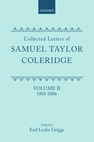 Collected Letters Of Samuel Taylor Coleridge : Volume Ii 18011806 (Oxford Scholarly Classics)