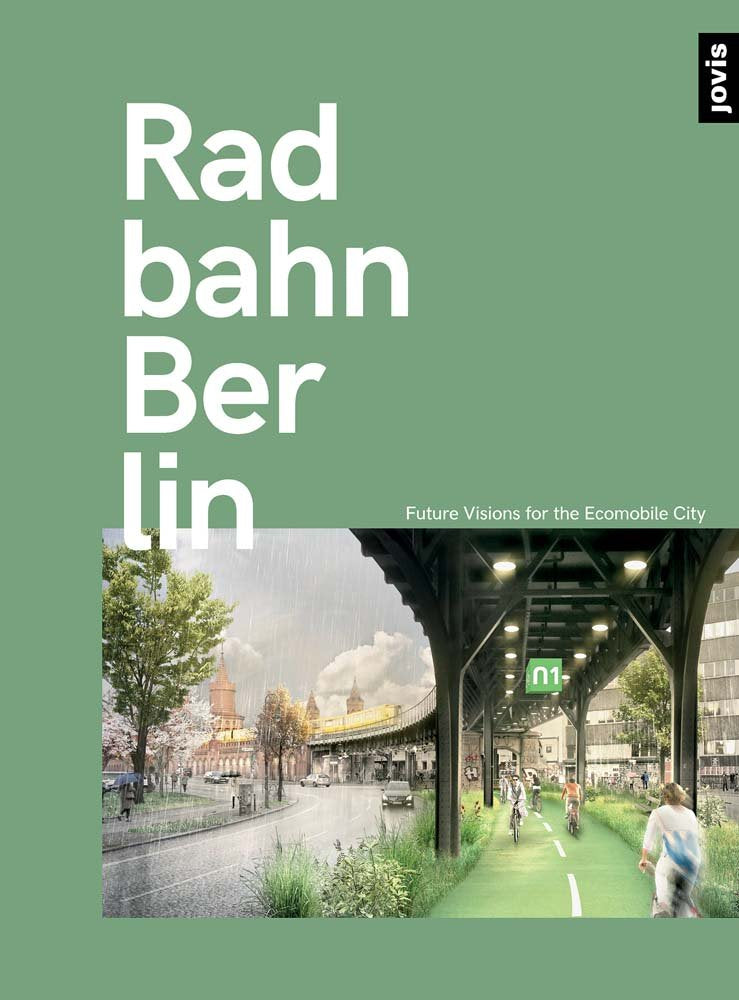 Radbahn Berlin: Future Visions for the Ecomobile City,Used