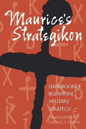 Maurice'S Strategikon: Handbook Of Byzantine Military Strategy (The Middle Ages Series)