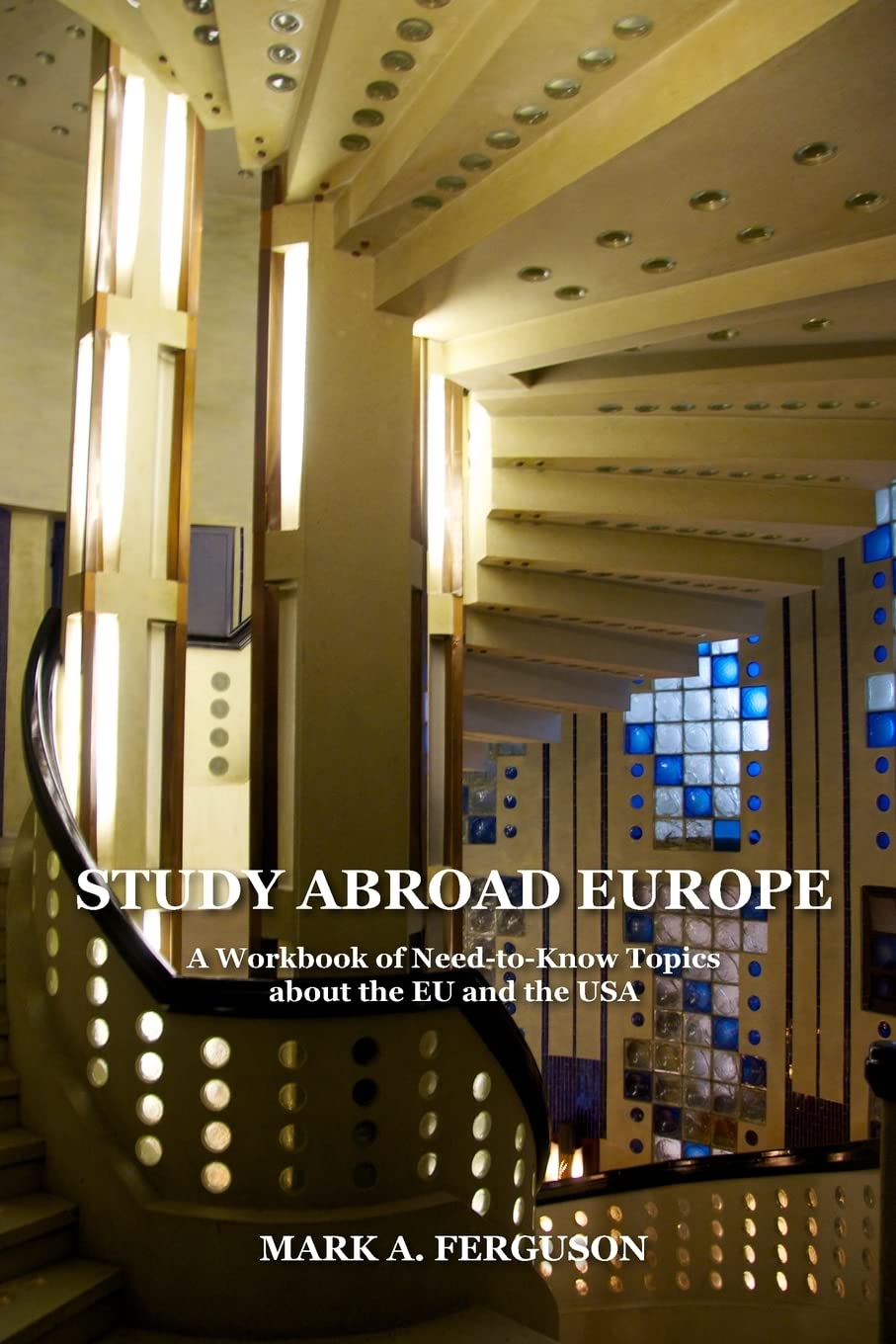 Study Abroad Europe: A Workbook Of Needtoknow Topics About The Eu And The Usa,Used