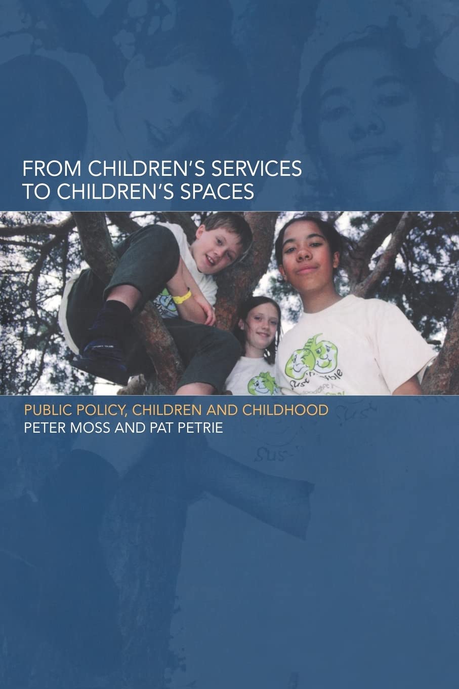From Children's Services to Children's Spaces: Public Policy, Children and Childhood,Used
