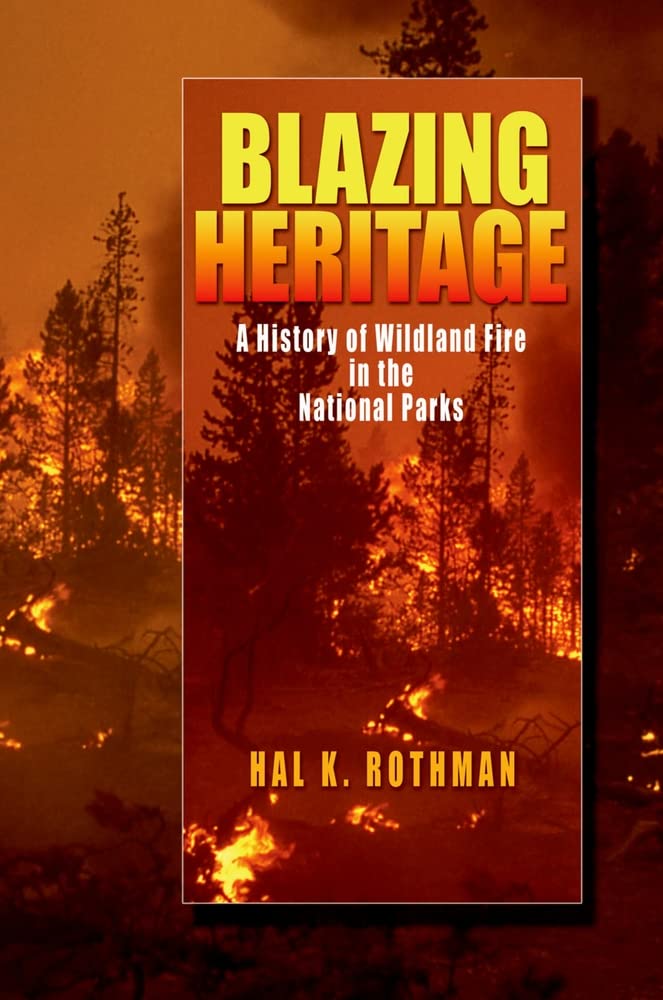 Blazing Heritage: A History of Wildland Fire in the National Parks,Used