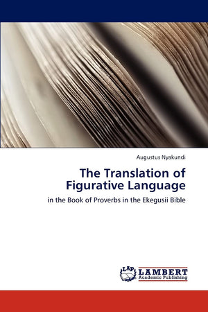 The Translation of Figurative Language: in the Book of Proverbs in the Ekegusii Bible,Used