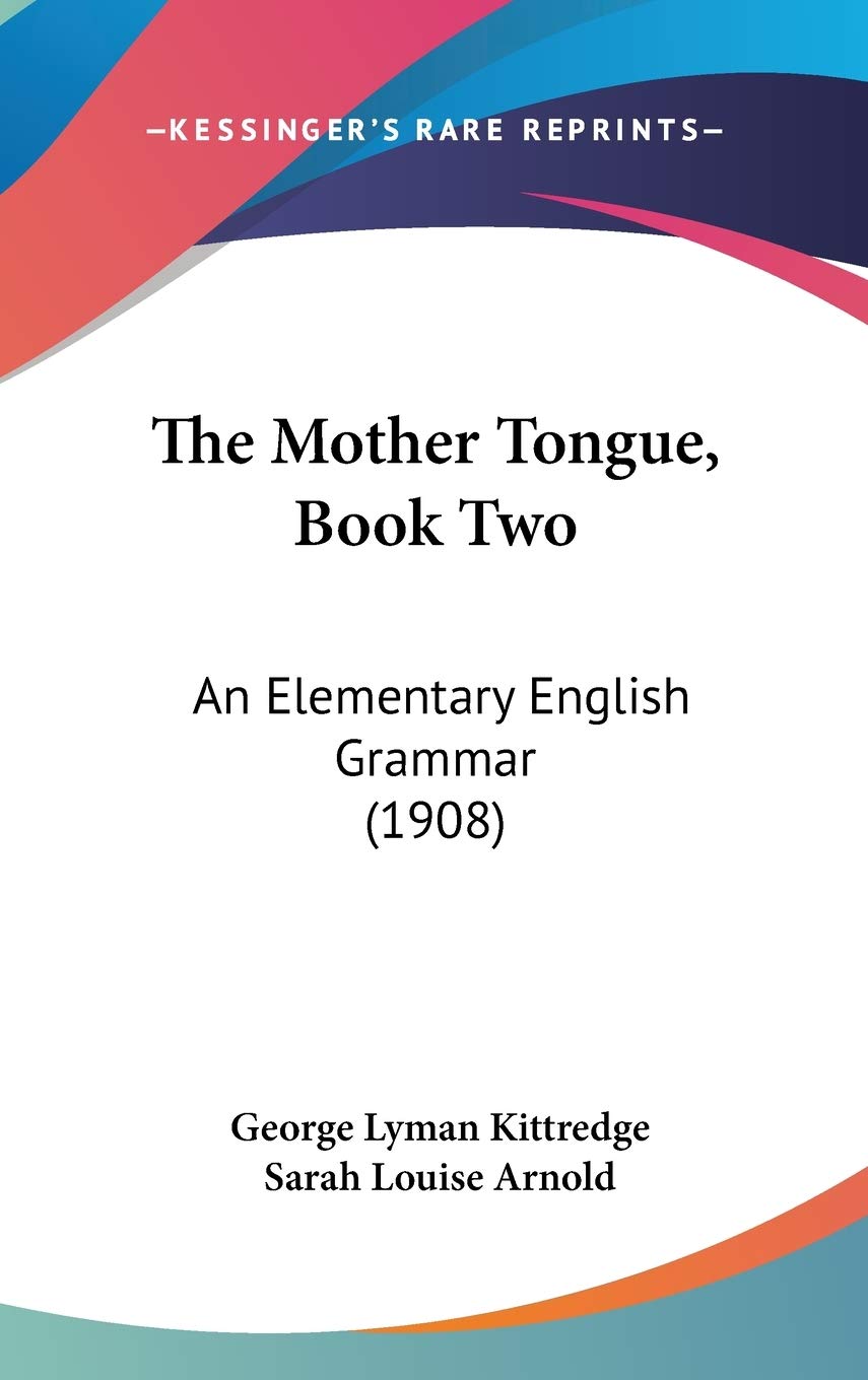 The Mother Tongue, Book Two: An Elementary English Grammar (1908),Used
