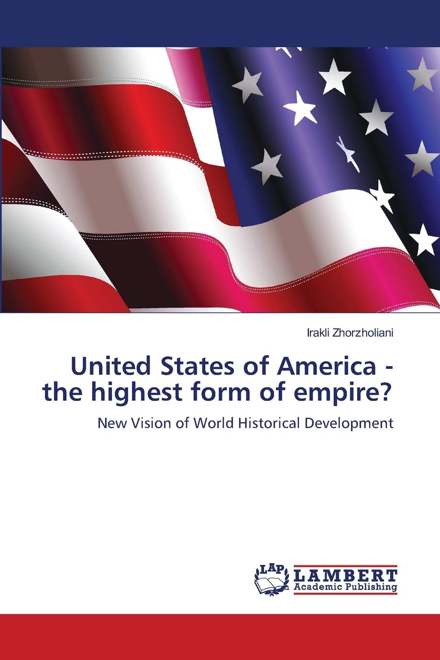 United States of America  the highest form of empire?: New Vision of World Historical Development,Used