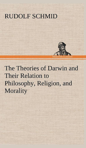 The Theories of Darwin and Their Relation to Philosophy, Religion, and Morality,Used