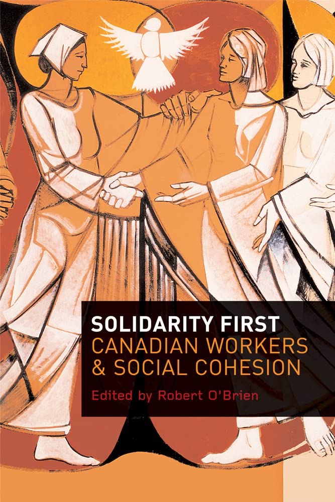 Solidarity First: Canadian Workers and Social Cohesion,Used