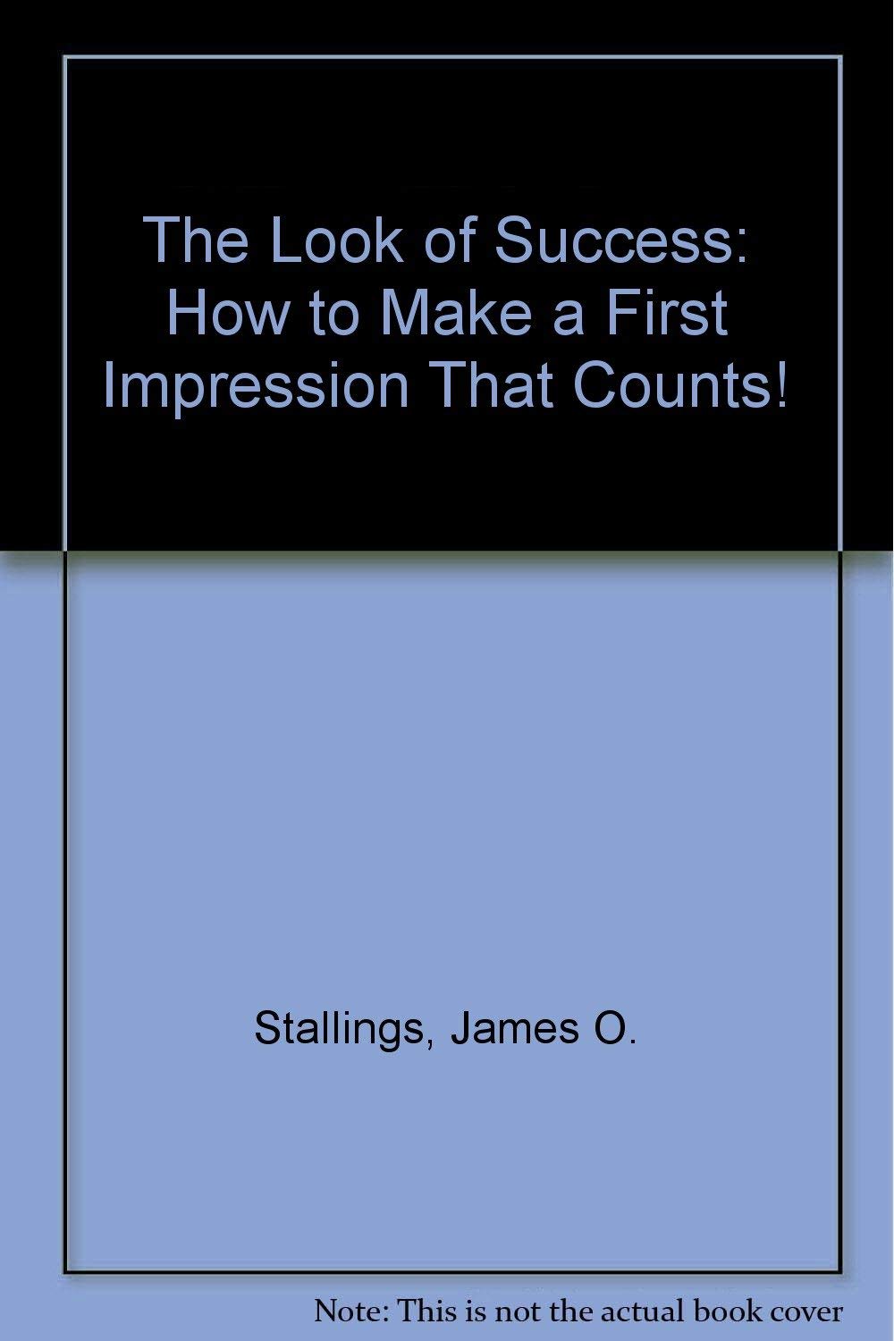 The Look of Success: How to Make a First Impression That Counts!,Used