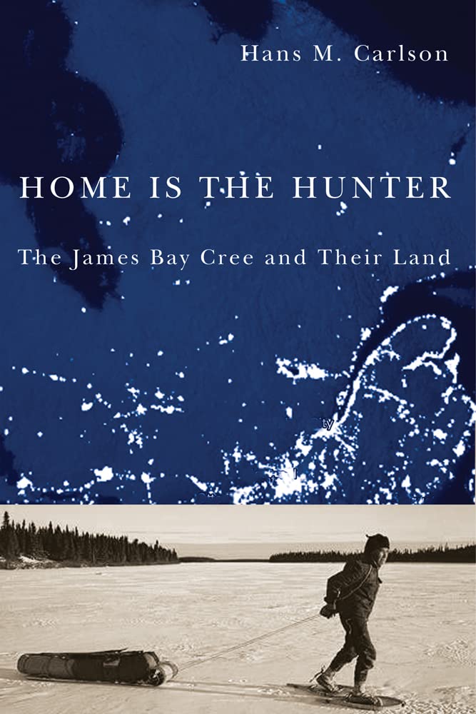 Home Is the Hunter: The James Bay Cree and Their Land (Nature  History  Society),Used