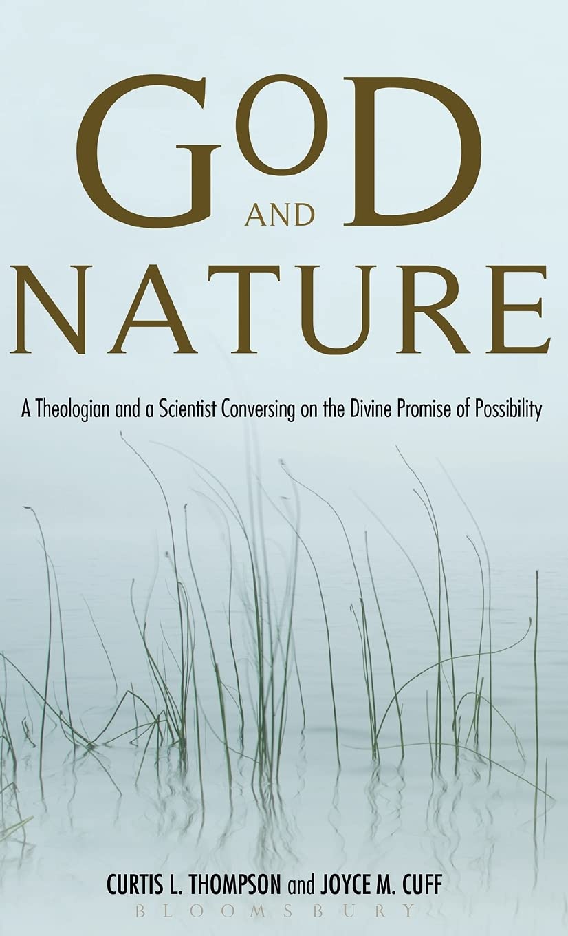 God And Nature: A Theologian And A Scientist Conversing On The Divine Promise Of Possibility,Used