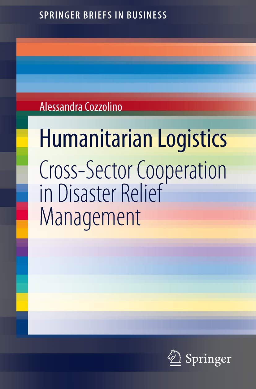 Humanitarian Logistics: CrossSector Cooperation in Disaster Relief Management (SpringerBriefs in Business),Used