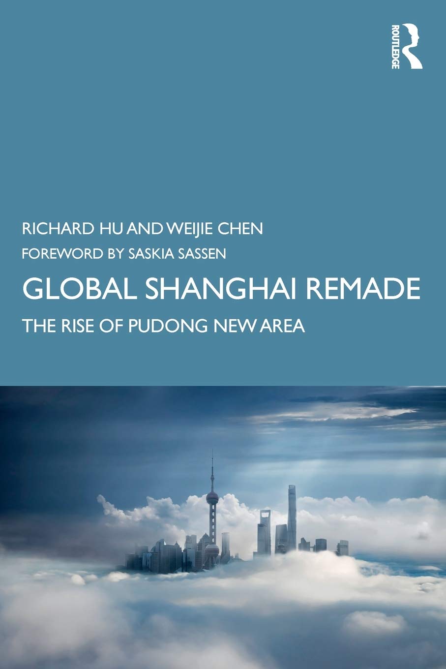 Global Shanghai Remade: The Rise of Pudong New Area,New