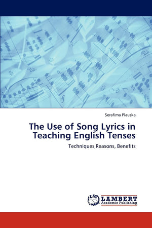 The Use of Song Lyrics in Teaching English Tenses: Techniques,Reasons, Benefits,Used