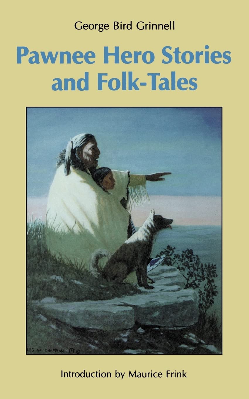 Pawnee Hero Stories And Folktales: With Notes On The Origin, Customs And Characters Of The Pawnee People (Bison Book S),Used