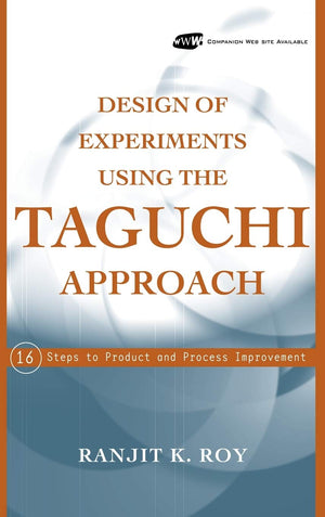 Design of Experiments Using The Taguchi Approach: 16 Steps to Product and Process Improvement,Used