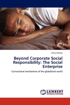 Beyond Corporate Social Responsibility: The Social Enterprise: Correctional mechanism of the globalized world,Used