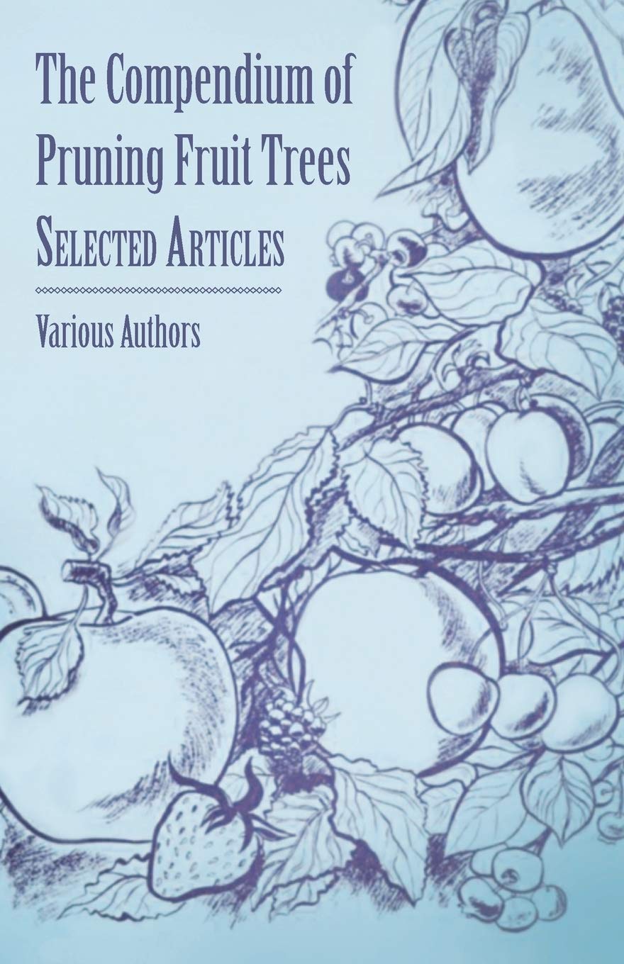 The Compendium Of Pruning Fruit Trees  Selected Articles,Used