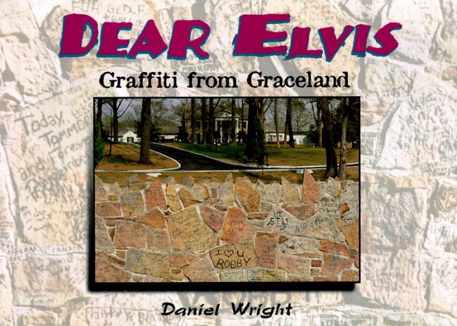 Dear Elvis: Graffiti from Graceland,Used