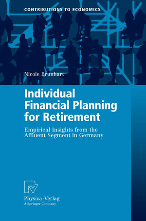 Individual Financial Planning for Retirement: Empirical Insights from the Affluent Segment in Germany (Contributions to Economic,Used